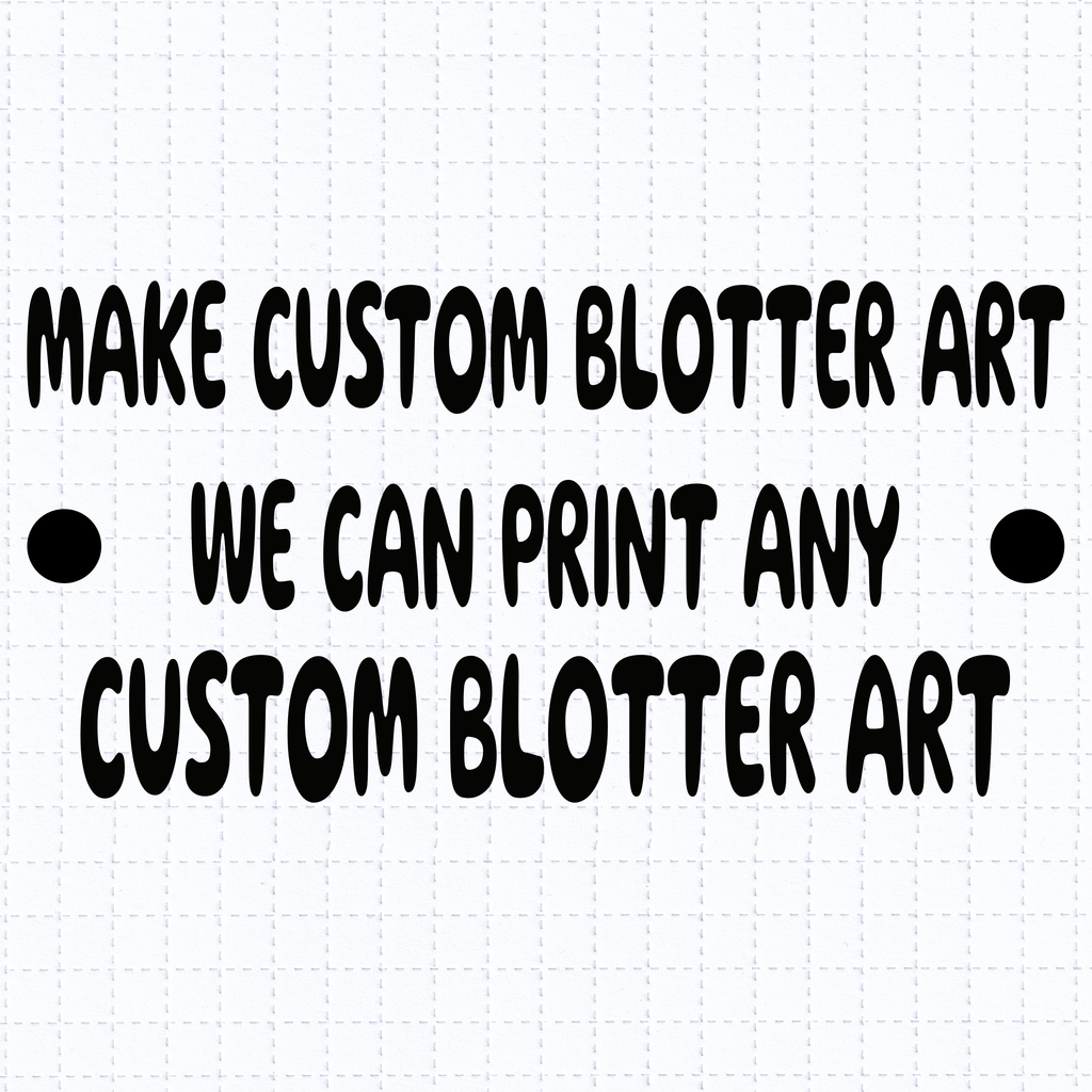 MAKE CUSTOM BLOTTER ART
