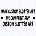 MAKE CUSTOM BLOTTER ART